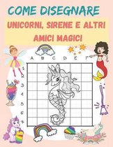 Come disegnare unicorni, sirene e altri amici magici