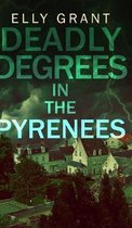 Deadly Degrees in the Pyrenees (Death in the Pyrenees Book 5)
