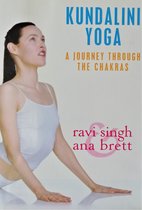 Kundalini Yoga, A Journey Through The Chakras (Ravi Singh & Ana Brett)