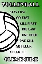 Volleyball Stay Low Go Fast Kill First Die Last One Shot One Kill Not Luck All Skill Clementine