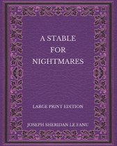 A Stable for Nightmares - Large Print Edition