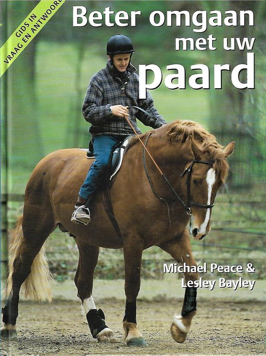 Cover van het boek 'Beter omgaan met uw paard' van Lesley Bayley en Michael Peace