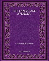 The Rangeland Avenger - Large Print Edition