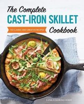 The Complete Cast-Iron Skillet Cookbook: 150 Classic and Creative Recipes