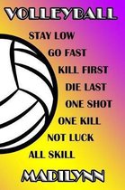 Volleyball Stay Low Go Fast Kill First Die Last One Shot One Kill Not Luck All Skill Madilynn