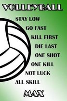 Volleyball Stay Low Go Fast Kill First Die Last One Shot One Kill Not Luck All Skill Max