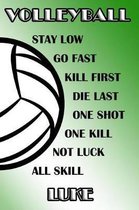 Volleyball Stay Low Go Fast Kill First Die Last One Shot One Kill Not Luck All Skill Luke