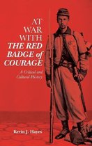 At War with The Red Badge of Courage – A Critical and Cultural History