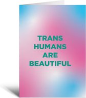Kaart - Trans Humans Are Beautiful - LGBTQ+ - Verjaardag - Cadeau - Liefde - Vriend - Vriendin