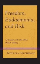 Capitalist Thought: Studies in Philosophy, Politics, and Economics- Freedom, Eudaemonia, and Risk