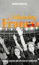 Following Franco Spanish Culture and Politics in Transition