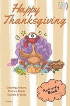 Happy Thanksgiving Activity Book Coloring, Mazes, Puzzles, Draw, Doodle and Write