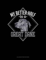 My Better Half Is A Great Dane