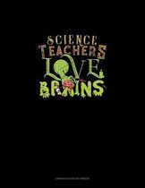 Science Teachers Love Brains