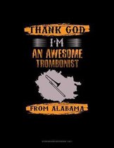 Thank God I'm An Awesome Trombonist From Alabama: Storyboard Notebook 1.85