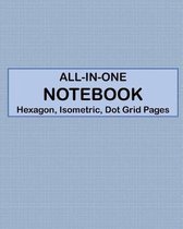 ALL-IN-ONE NOTEBOOK - Hexagon, Isometric, Dot Grid Pages
