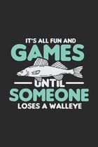 It's All Fun And Games Until Someone Loses A Walleye