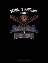 School Is Important But Baseball Is Importanter