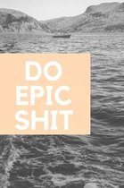 Do Epic Shit