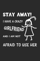 Stay Away! I have a crazy girlfriend and I am not afraid to use her