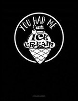 You Had Me at Ice Cream