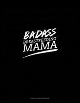 Badass Breastfeeding Mama