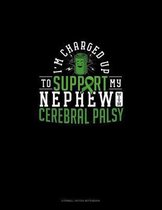 I'm Charged Up To Support My Nephew With Cerebral Palsy