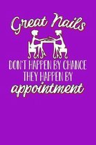 Great nails don't happen by chance they happen by appointment