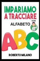 Impariamo a Tracciare: ALFABETO. Libro Per Bambini