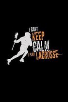 I can't keep calm I play lacrosse