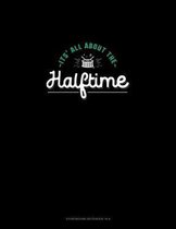It's All About Halftime: Storyboard Notebook 1.85