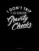 I Dont Trip I Do Random Gravity Checks