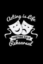 Acting is life Rehearsal