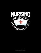 Nursing School The Struggle Is Real