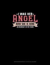 I Was Her Angel Now She Is Mine In Memory Of My Mom