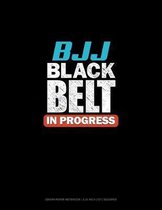 BJJ Black Belt In Progress