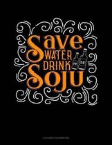 Save Water Drink Soju