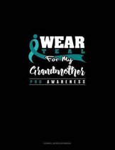 I Wear Teal for My Grandmother - Pkd Awareness