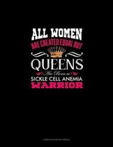 All Women Are Created Equal But QUEENS Are Born as Sickle Cell Anemia Warrior