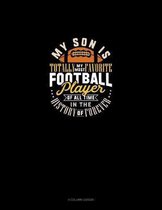 My Son Is Totally My Most Favorite Football Player Of All Time In The History Of Forever