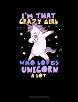 I'm That Crazy Girl Who Loves UNICORN A Lot