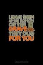 Leave Them at the Bottom of the Grave They Dug for You