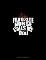 My Favorite Nurse Calls Me DAD: Storyboard Notebook 1.85