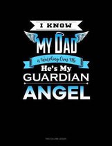 I Know My Dad Is Watching Over Me He's My Guardian Angel
