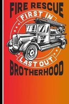 Fire Rescue First In Last Out Brotherhood