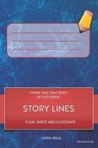 Story Lines - Create Your Own Story Activity Book, Plan Write and Illustrate