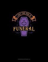 I Put the Fun in Funeral: Storyboard Notebook 1.85