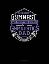 Behind Every Gymnast Who Believes in Himself Is a Gymnastics Dad Who Believed First