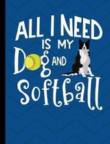 All I Need Is My Dog And Softball