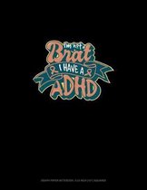 I'm Not A Brat I Have ADHD